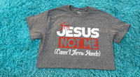 “Try Jesus Not Me”  T-Shirt