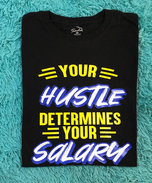 “Your Hustle Determine Your Salary”