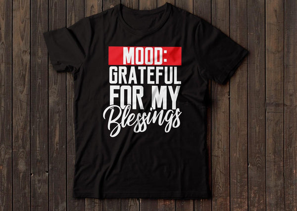 Mood: Grateful for my Blessing Shirt