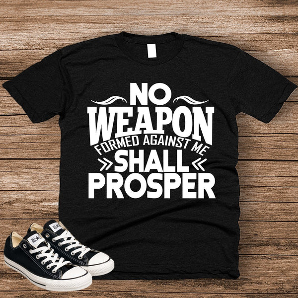 “No Weapon Formed Against Me Shall Prosper” T-Shirt