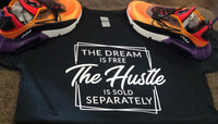 “The Dream Is Free The Hustle Is Sold Separately ”